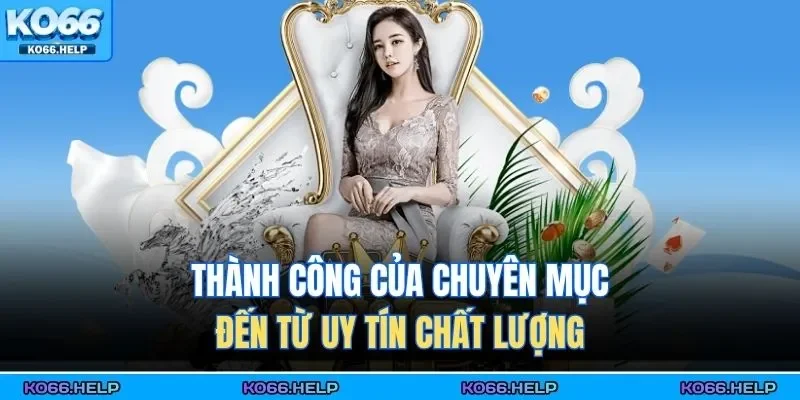 Casino KO66 3 Thành công của chuyên mục đến từ uy tín chất lượng