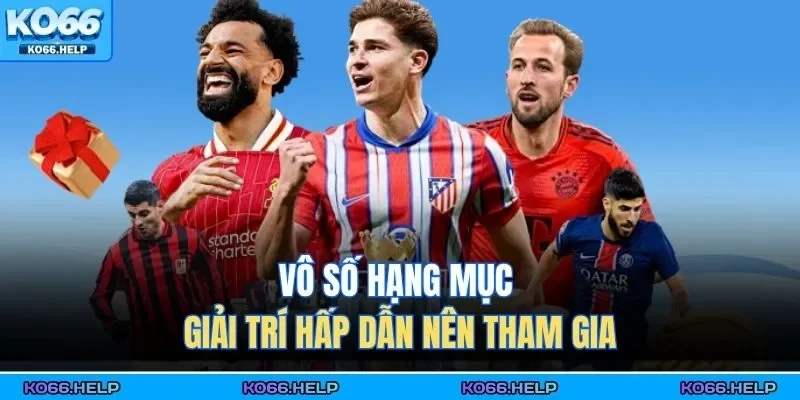 Thể Thao KO66 3 Vô số hạng mục giải trí hấp dẫn nên tham gia